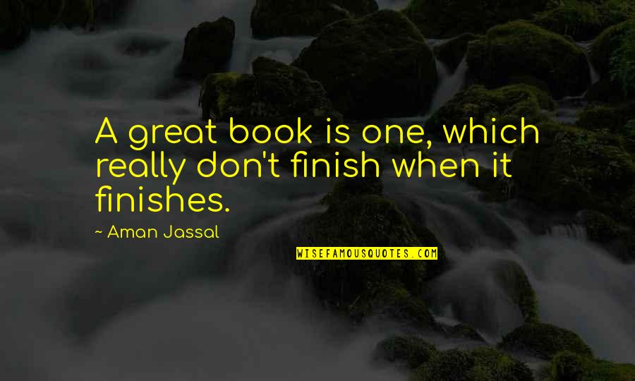 Barndad Quotes By Aman Jassal: A great book is one, which really don't
