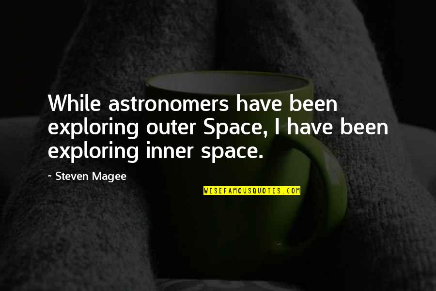 Barnehurst Infant Quotes By Steven Magee: While astronomers have been exploring outer Space, I Barnehurst Infant Quotes By Steven Magee: While astronomers have been exploring outer Space, I