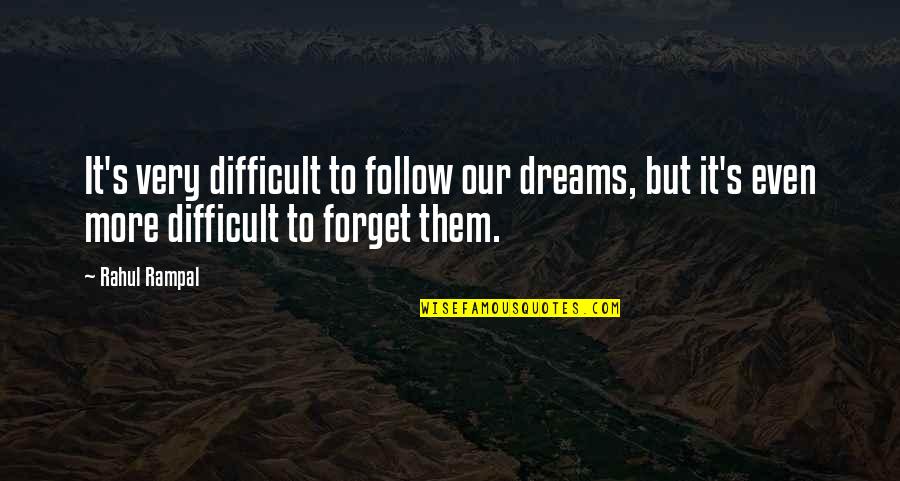 Barner Quotes By Rahul Rampal: It's very difficult to follow our dreams, but