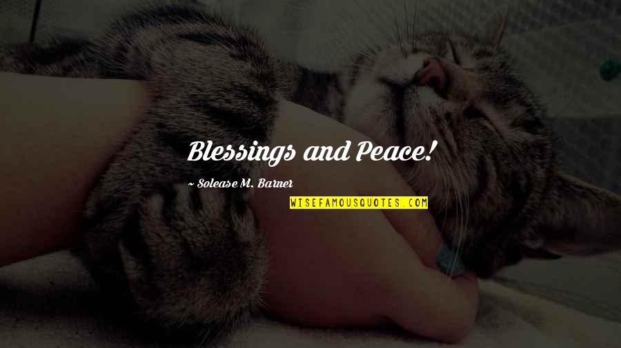Barner Quotes By Solease M. Barner: Blessings and Peace!