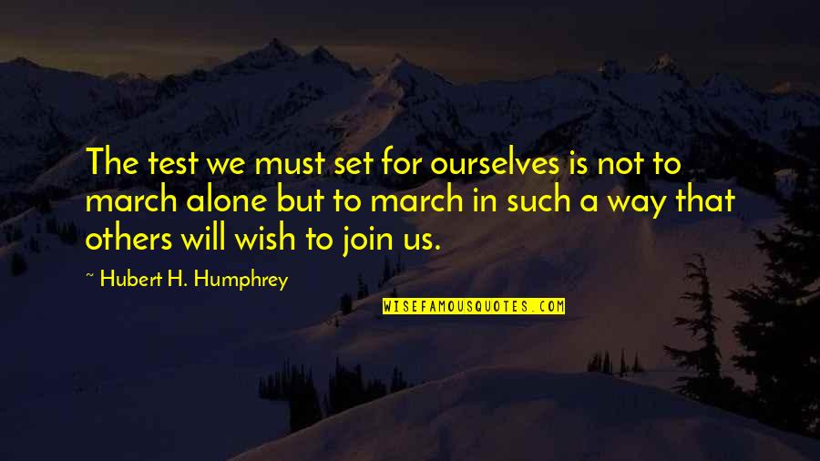 Barneson Insurance Quotes By Hubert H. Humphrey: The test we must set for ourselves is