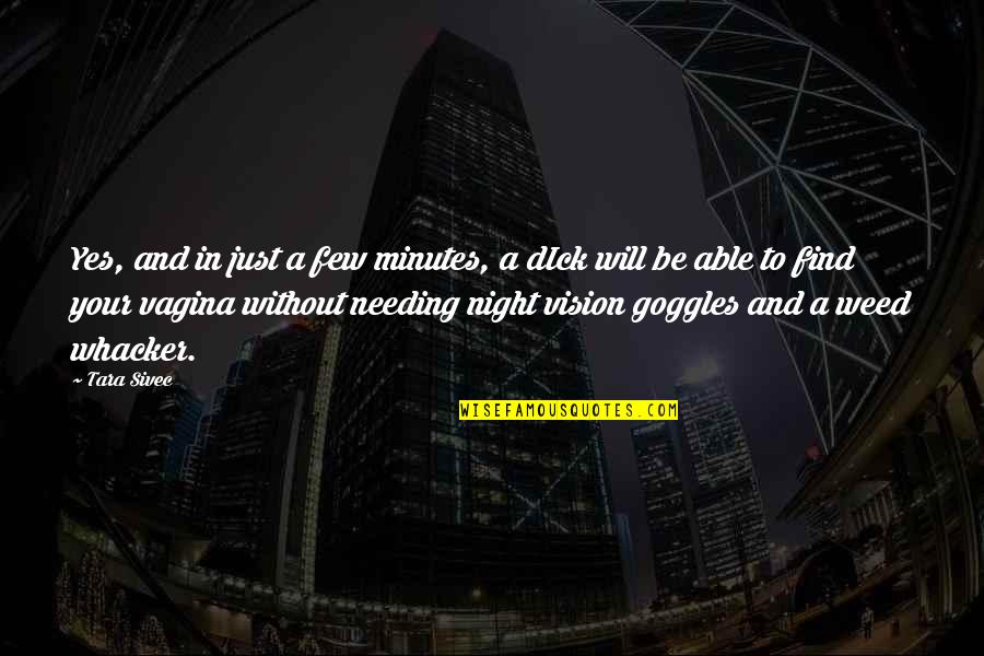 Barnette Quotes By Tara Sivec: Yes, and in just a few minutes, a Barnette Quotes By Tara Sivec: Yes, and in just a few minutes, a