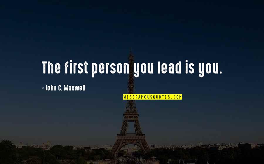Barney Fife Funny Quotes By John C. Maxwell: The first person you lead is you. Barney Fife Funny Quotes By John C. Maxwell: The first person you lead is you.