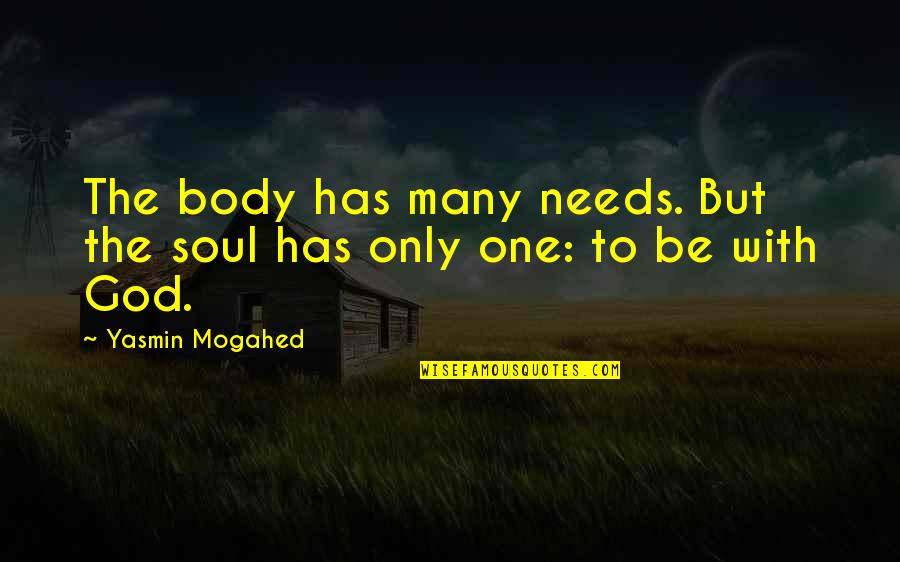 Barney Friends Quotes By Yasmin Mogahed: The body has many needs. But the soul