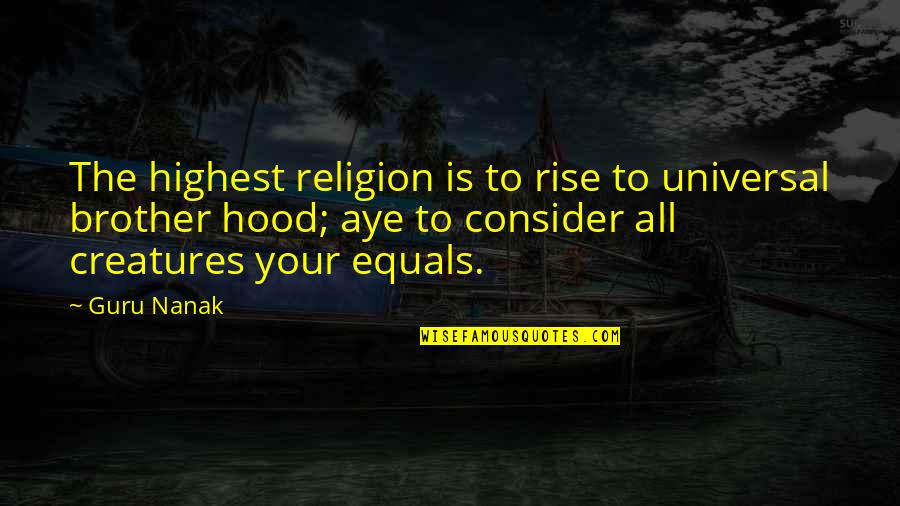 Barney Funny Quotes By Guru Nanak: The highest religion is to rise to universal