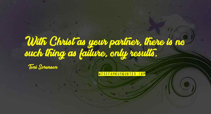 Barney Half Life Quotes By Toni Sorenson: With Christ as your partner, there is no