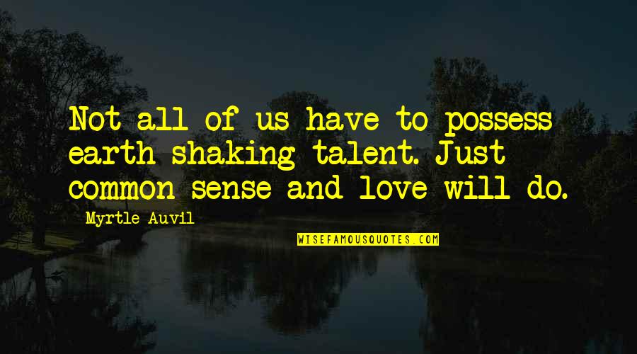 Barney Himym Love Quotes By Myrtle Auvil: Not all of us have to possess earth-shaking