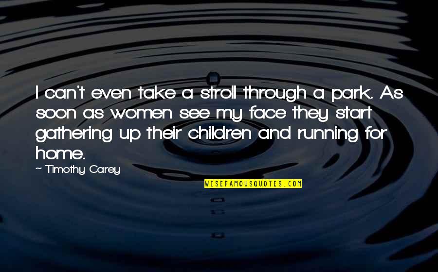 Barney Kilgore Quotes By Timothy Carey: I can't even take a stroll through a Barney Kilgore Quotes By Timothy Carey: I can't even take a stroll through a