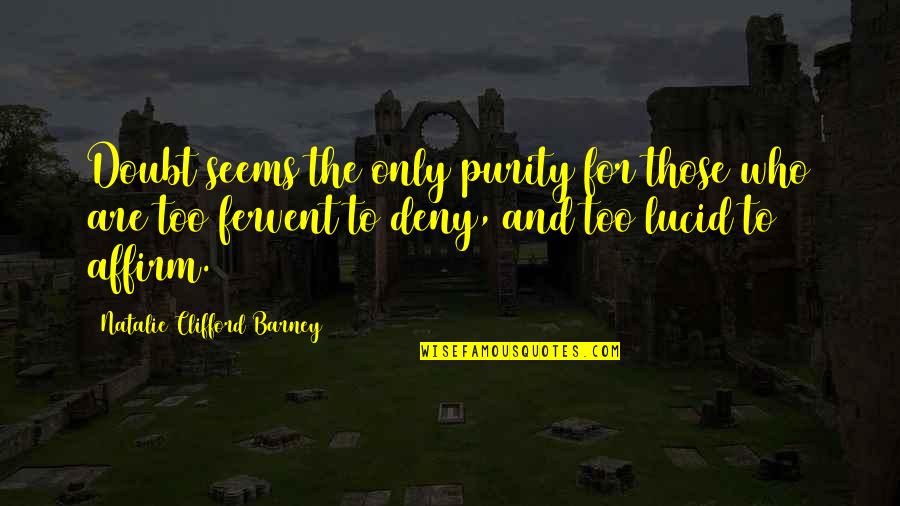 Barney Quotes By Natalie Clifford Barney: Doubt seems the only purity for those who