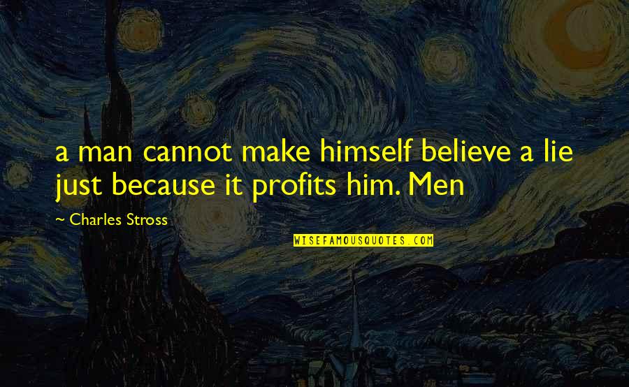 Barney Stinson Blog Quotes By Charles Stross: a man cannot make himself believe a lie