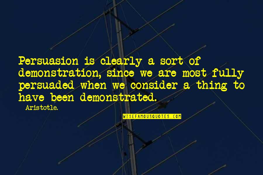 Barney The Dinosaur Funny Quotes By Aristotle.: Persuasion is clearly a sort of demonstration, since