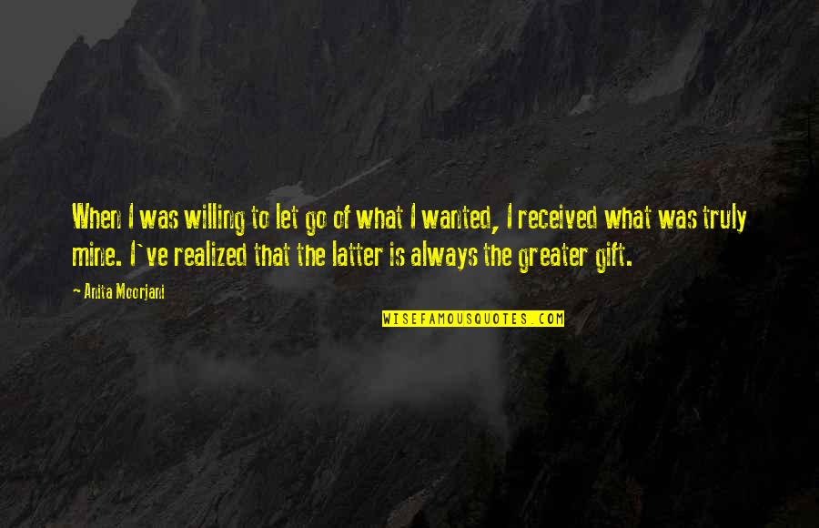 Barneys Funny Quotes By Anita Moorjani: When I was willing to let go of Barneys Funny Quotes By Anita Moorjani: When I was willing to let go of