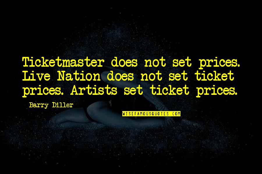 Barneys New York Quotes By Barry Diller: Ticketmaster does not set prices. Live Nation does