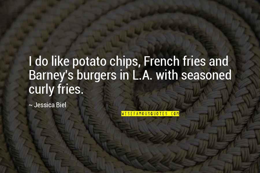 Barney's Quotes By Jessica Biel: I do like potato chips, French fries and Barney's Quotes By Jessica Biel: I do like potato chips, French fries and