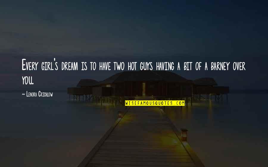 Barney's Quotes By Lenora Crichlow: Every girl's dream is to have two hot