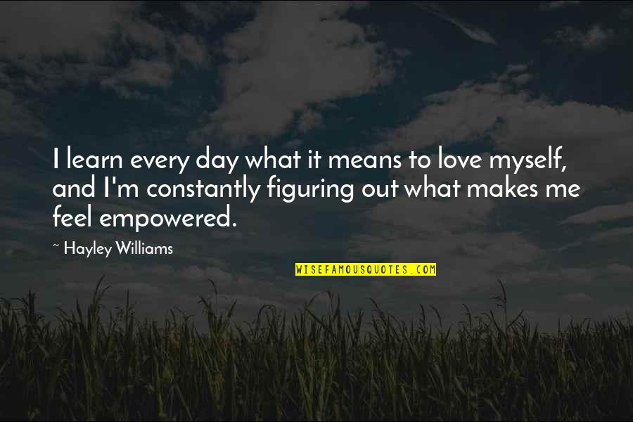 Barngrover Md Quotes By Hayley Williams: I learn every day what it means to
