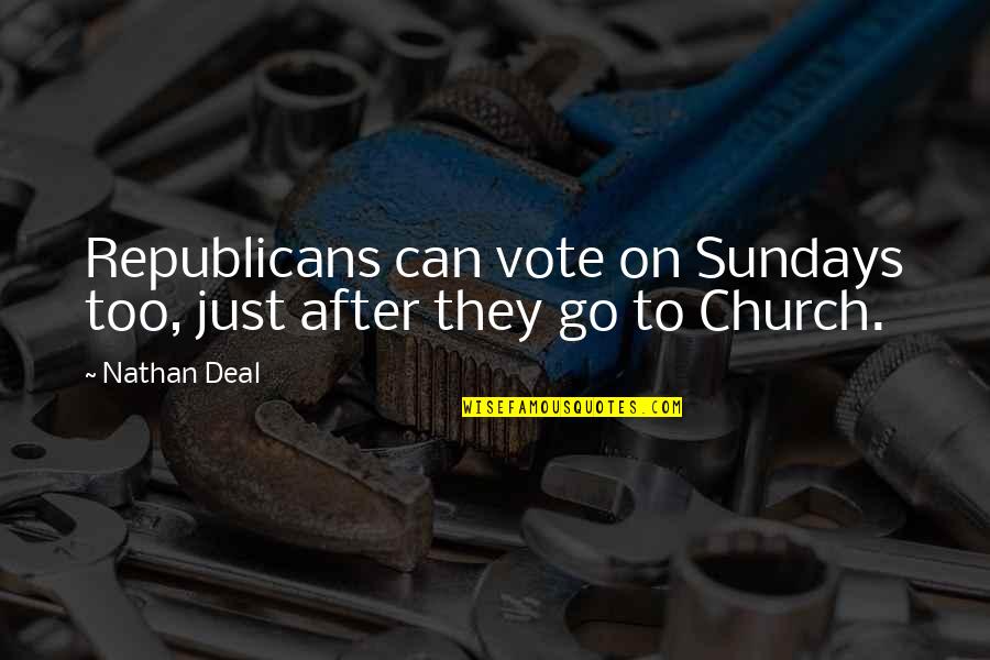 Barnhill Quotes By Nathan Deal: Republicans can vote on Sundays too, just after