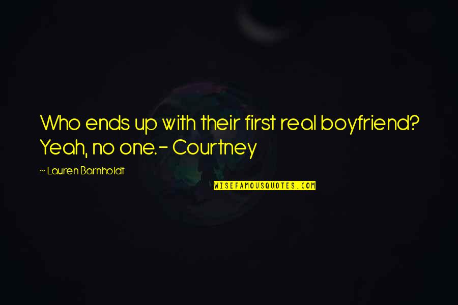 Barnholdt Quotes By Lauren Barnholdt: Who ends up with their first real boyfriend?