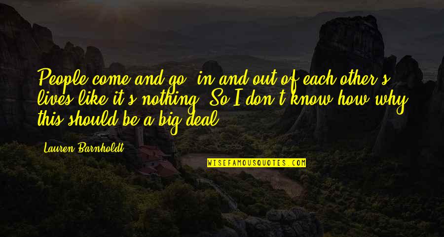Barnholdt Quotes By Lauren Barnholdt: People come and go, in and out of