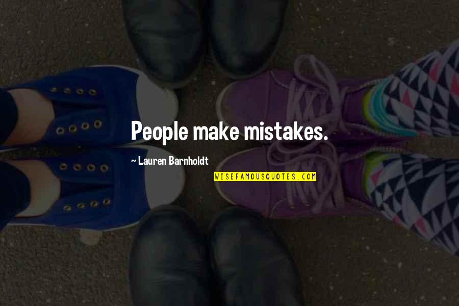 Barnholdt Quotes By Lauren Barnholdt: People make mistakes.