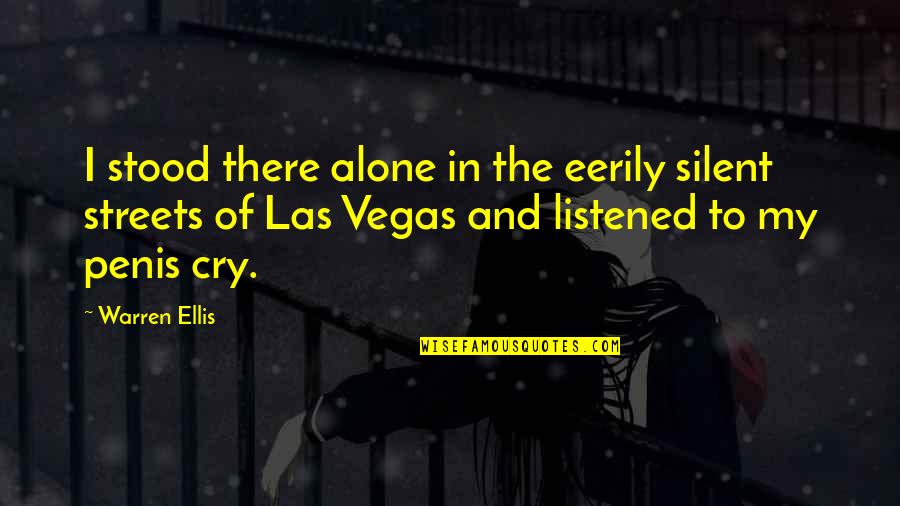Barnholtz Kugler Quotes By Warren Ellis: I stood there alone in the eerily silent Barnholtz Kugler Quotes By Warren Ellis: I stood there alone in the eerily silent