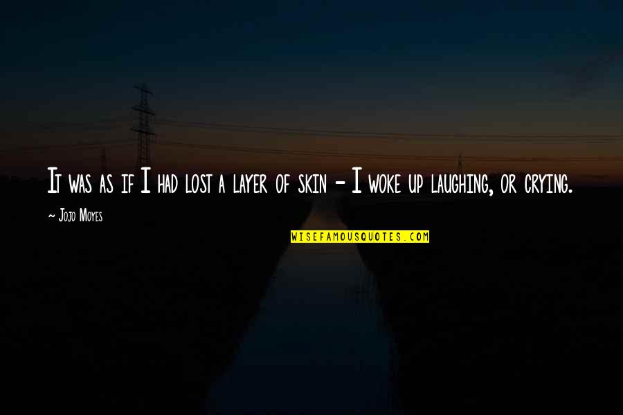 Barniz Marino Quotes By Jojo Moyes: It was as if I had lost a