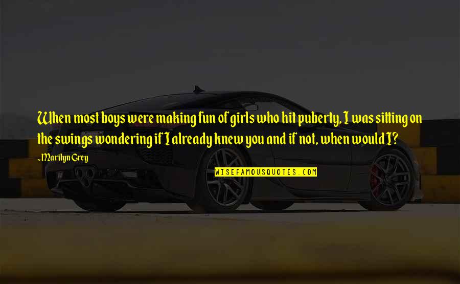 Barns Burnt Down Quote Quotes By Marilyn Grey: When most boys were making fun of girls Barns Burnt Down Quote Quotes By Marilyn Grey: When most boys were making fun of girls