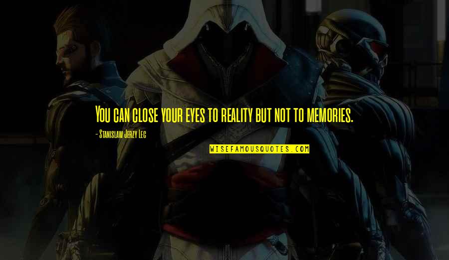 Barns Burnt Down Quote Quotes By Stanislaw Jerzy Lec: You can close your eyes to reality but Barns Burnt Down Quote Quotes By Stanislaw Jerzy Lec: You can close your eyes to reality but