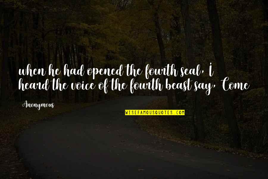 Barnstorm Quotes By Anonymous: when he had opened the fourth seal, I