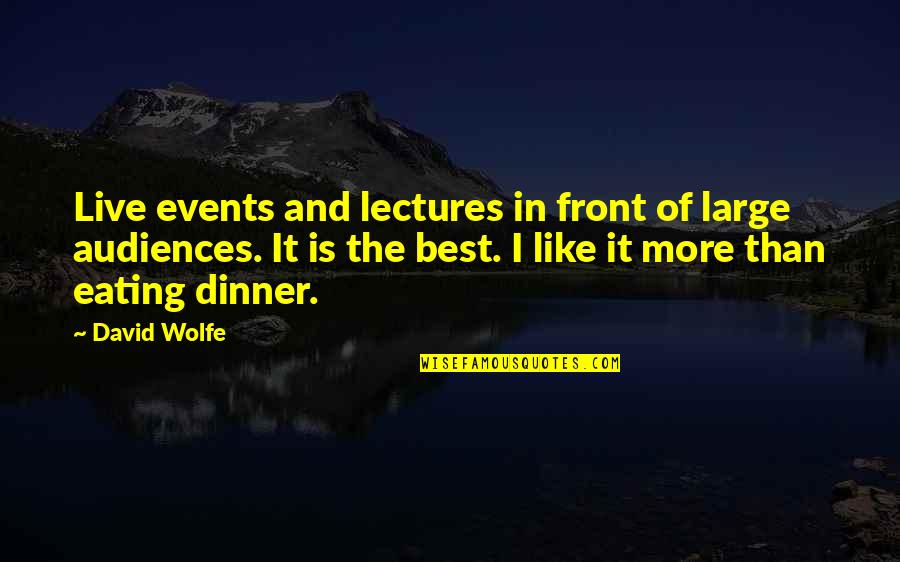 Barnstorming Tour Quotes By David Wolfe: Live events and lectures in front of large Barnstorming Tour Quotes By David Wolfe: Live events and lectures in front of large