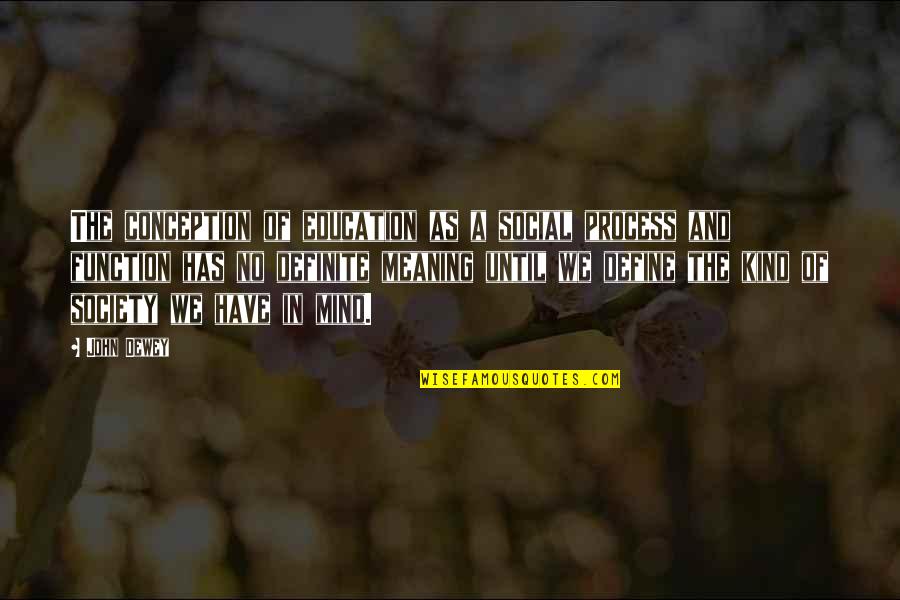 Barnums Salvage Millington Mi Quotes By John Dewey: The conception of education as a social process