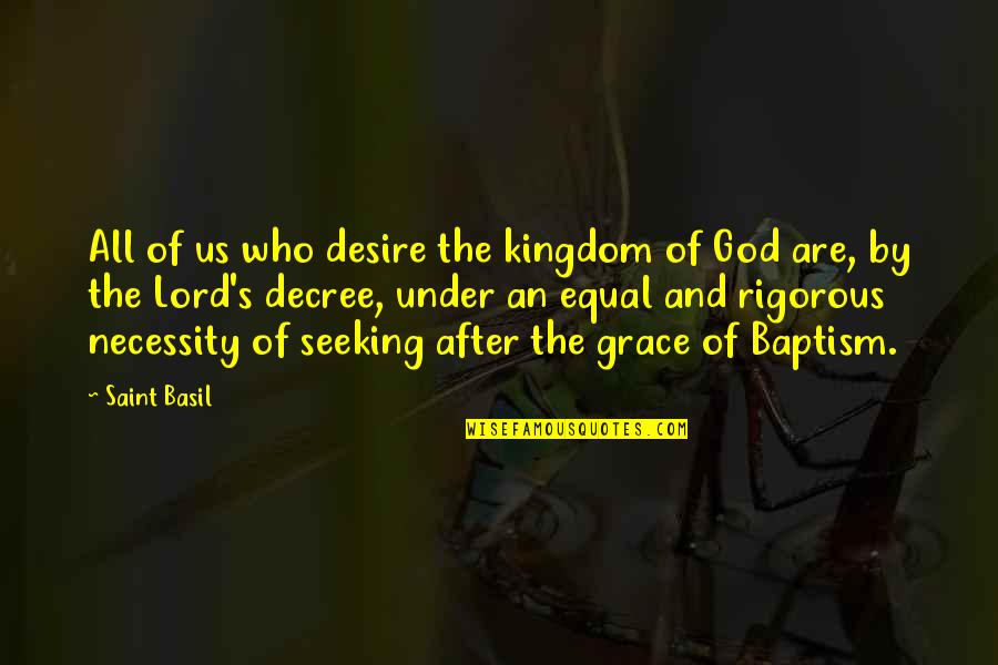 Barny Quotes By Saint Basil: All of us who desire the kingdom of