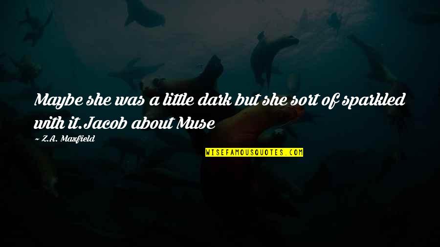 Barodia Cast Quotes By Z.A. Maxfield: Maybe she was a little dark but she