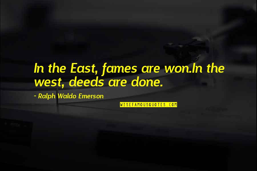 Barokk Irodalom Quotes By Ralph Waldo Emerson: In the East, fames are won.In the west,