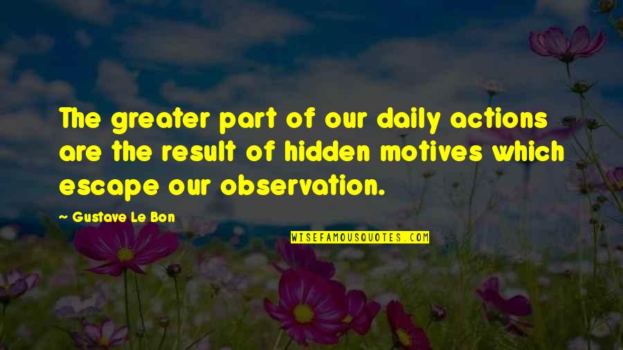 Barolli Tile Quotes By Gustave Le Bon: The greater part of our daily actions are