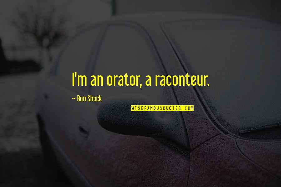 Baron Baptiste Inspirational Quotes By Ron Shock: I'm an orator, a raconteur. Baron Baptiste Inspirational Quotes By Ron Shock: I'm an orator, a raconteur.