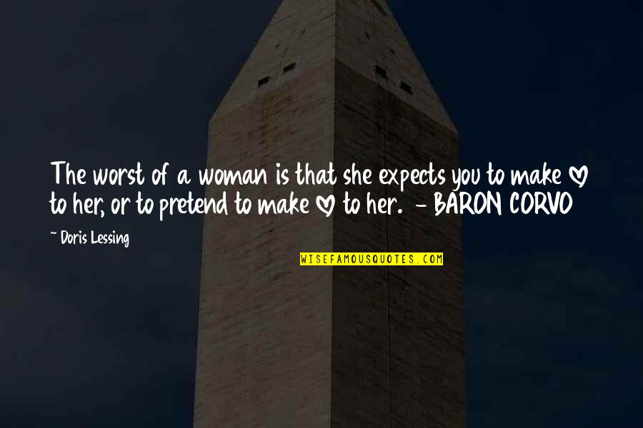 Baron Corvo Quotes By Doris Lessing: The worst of a woman is that she