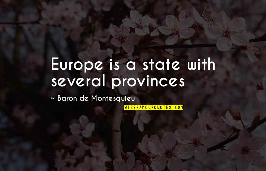 Baron De Montesquieu Quotes By Baron De Montesquieu: Europe is a state with several provinces