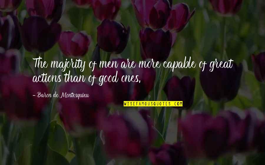 Baron De Montesquieu Quotes By Baron De Montesquieu: The majority of men are more capable of