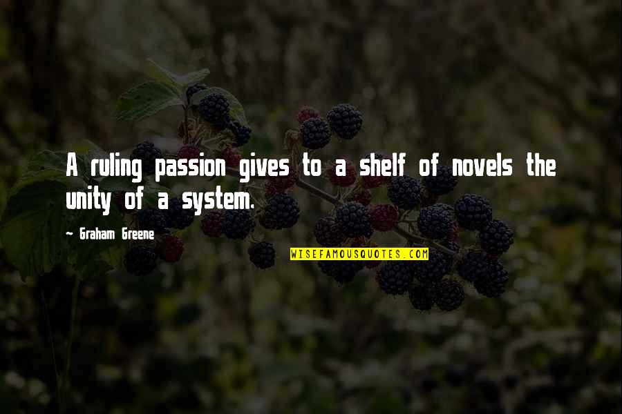 Baron Deathmark Quotes By Graham Greene: A ruling passion gives to a shelf of