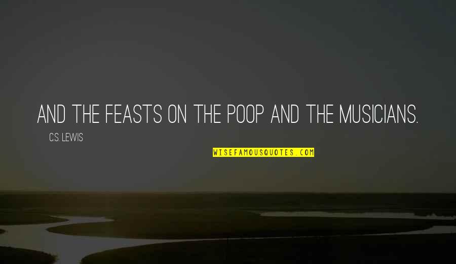 Baron Flynt Quotes By C.S. Lewis: And the feasts on the poop and the