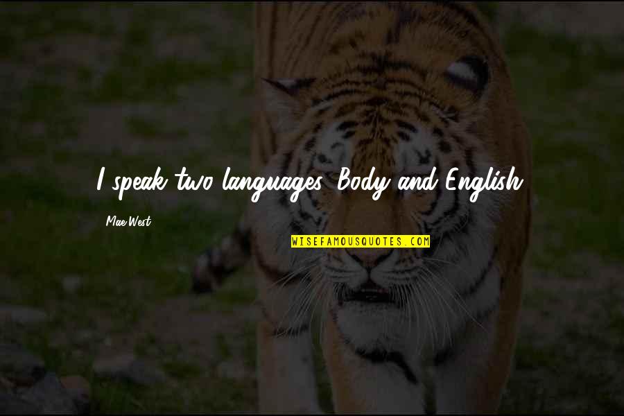 Baron Flynt Quotes By Mae West: I speak two languages, Body and English. Baron Flynt Quotes By Mae West: I speak two languages, Body and English.