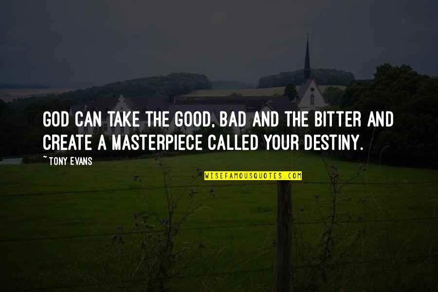 Baron Of Tieve Quotes By Tony Evans: God can take the good, bad and the Baron Of Tieve Quotes By Tony Evans: God can take the good, bad and the