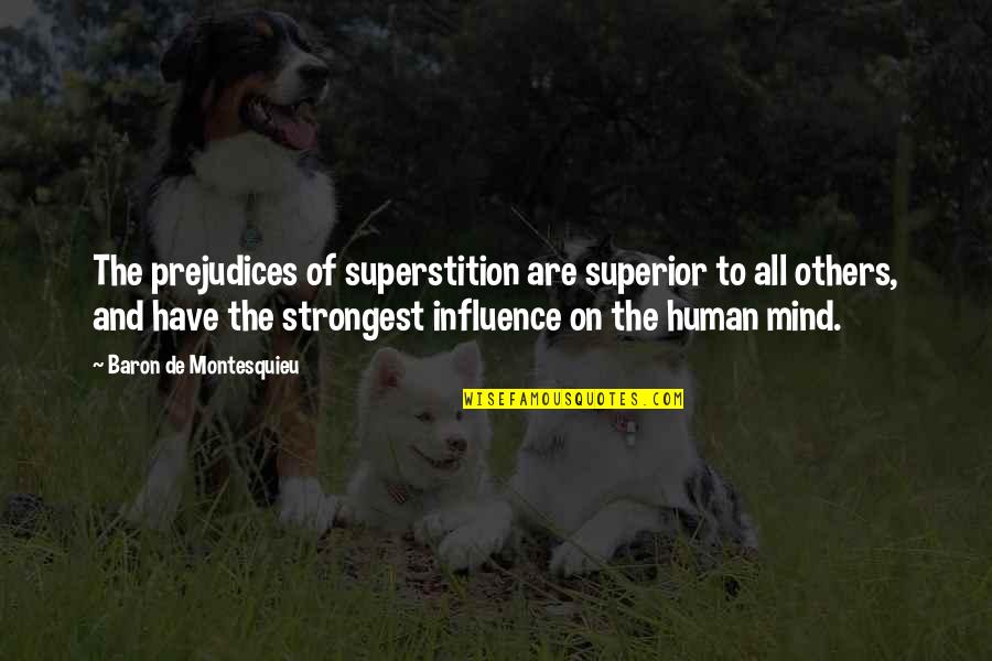 Baron Quotes By Baron De Montesquieu: The prejudices of superstition are superior to all