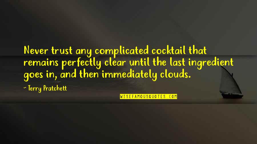 Baron Samedi Quotes By Terry Pratchett: Never trust any complicated cocktail that remains perfectly