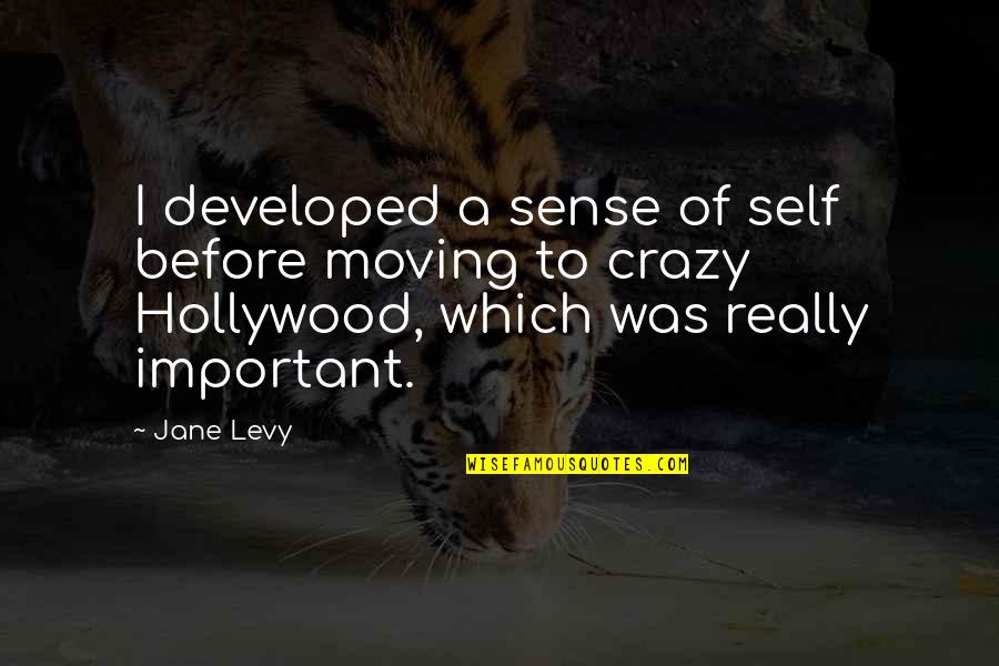 Baron Von Strucker Quotes By Jane Levy: I developed a sense of self before moving Baron Von Strucker Quotes By Jane Levy: I developed a sense of self before moving