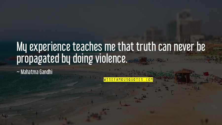 Baroncelli Watch Quotes By Mahatma Gandhi: My experience teaches me that truth can never