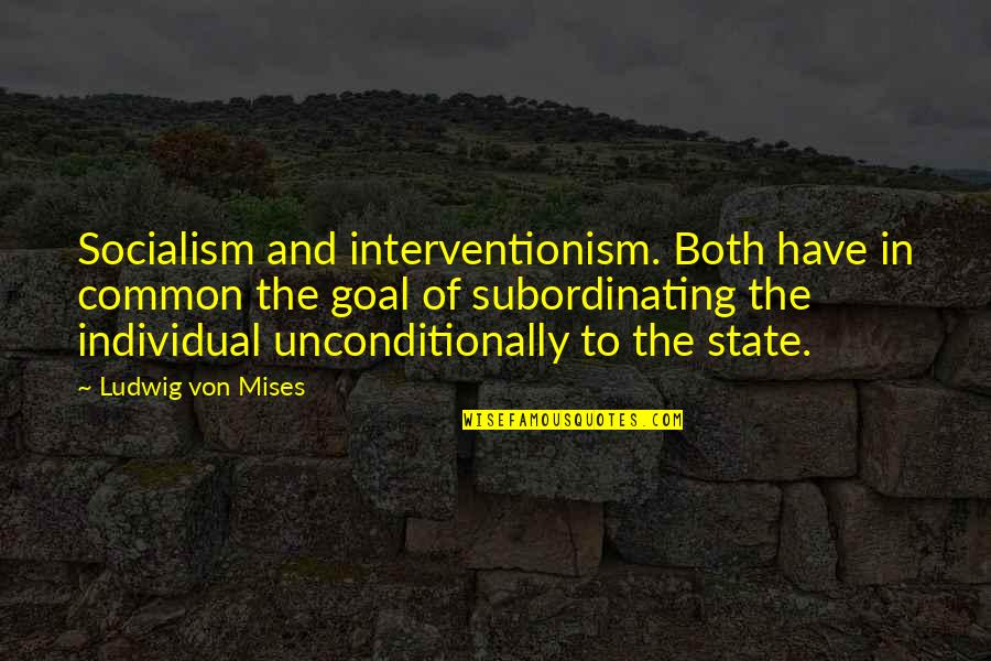 Barones Famous Italian Quotes By Ludwig Von Mises: Socialism and interventionism. Both have in common the