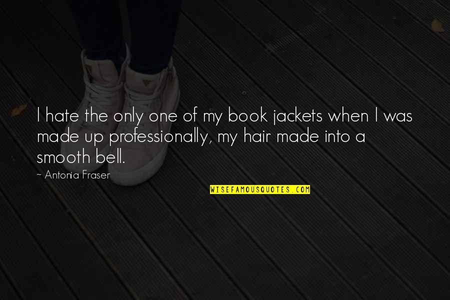 Barones Quotes By Antonia Fraser: I hate the only one of my book Barones Quotes By Antonia Fraser: I hate the only one of my book