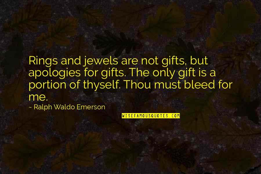 Baronesa Moveis Quotes By Ralph Waldo Emerson: Rings and jewels are not gifts, but apologies Baronesa Moveis Quotes By Ralph Waldo Emerson: Rings and jewels are not gifts, but apologies